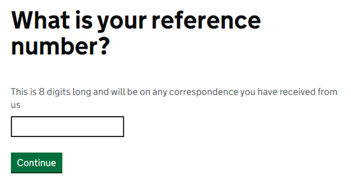 An example of a number question. The question asks what is your reference number? The hint text reads this is 8 digits long and will be on any correspondance you have received from us.