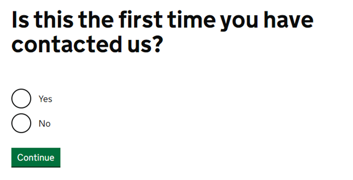 An example of a radio button question. The question asks is this the first time you have contacted us? There are 2 radio button options - yes and no.